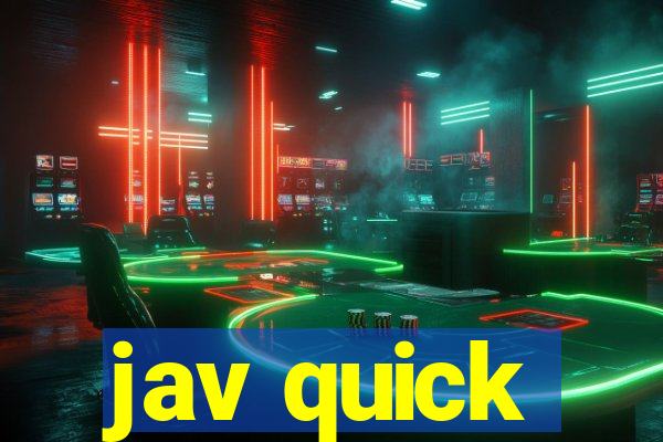 jav quick